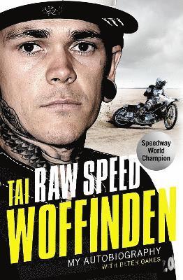 Tai Woffinden - Raw Speed - The Autobiography of the Three-Times World Speedway Champion, Inbunden