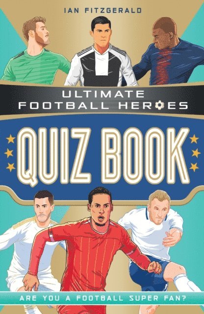 Ian Fitzgerald - Ultimate Football Heroes Quiz Book (Ultimate Football Heroes - the No. 1 football series), E-bok