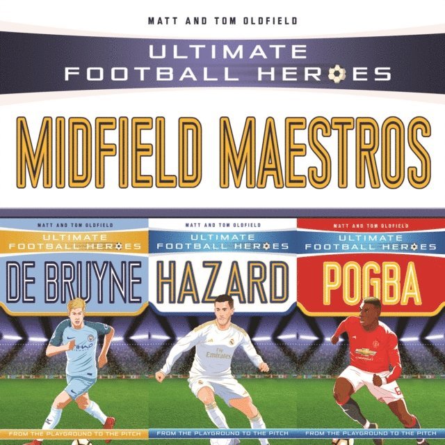 Matt Oldfield Ltd - Ultimate Football Heroes Collection: Midfield Maestros, E-bok