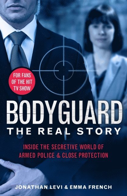 Jonathan Levi and Emma French, Emma French, Jonathan Levi - Bodyguard: The Real Story, E-bok