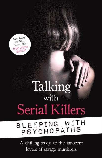 Christopher Berry-Dee - Talking with Serial Killers: Sleeping with Psychopaths, E-bok