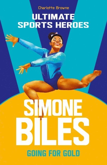 Charlotte Browne - Simone Biles (Ultimate Sports Heroes), E-bok