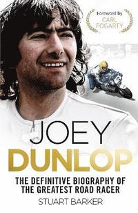 Joey Dunlop: The Definitive Biography