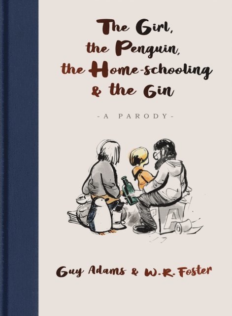 Guy Adams - Girl, the Penguin, the Home-Schooling and the Gin, E-bok