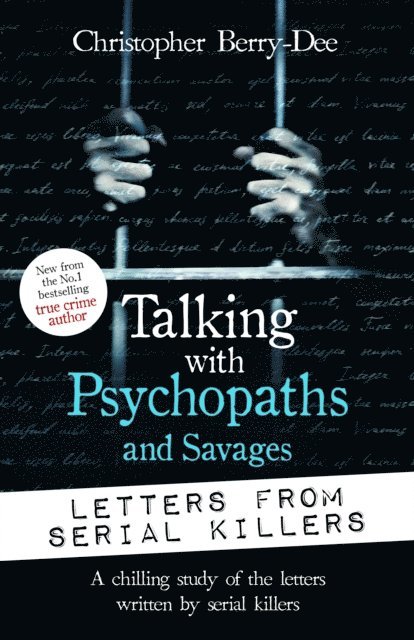 Christopher Berry-Dee - Talking with Psychopaths and Savages: Letters from Serial Killers, E-bok