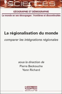 Rã(c)Gionalisation Du Monde: Comparer Les Intã(c)Grations Rã(c)Gionales