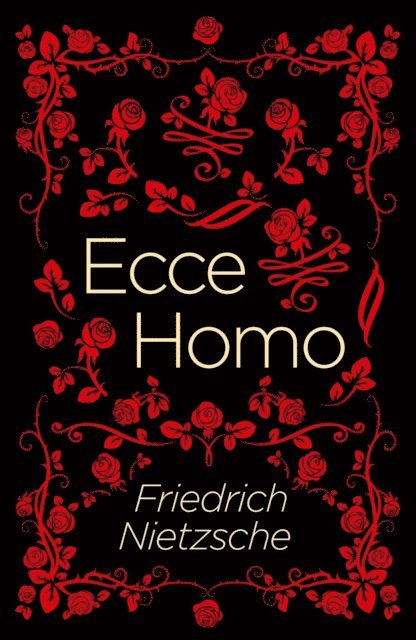 Frederich Nietzsche - Ecce Homo, E-bok