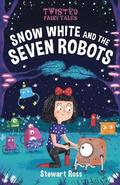 Twisted Fairy Tales: Snow White and the Seven Robots