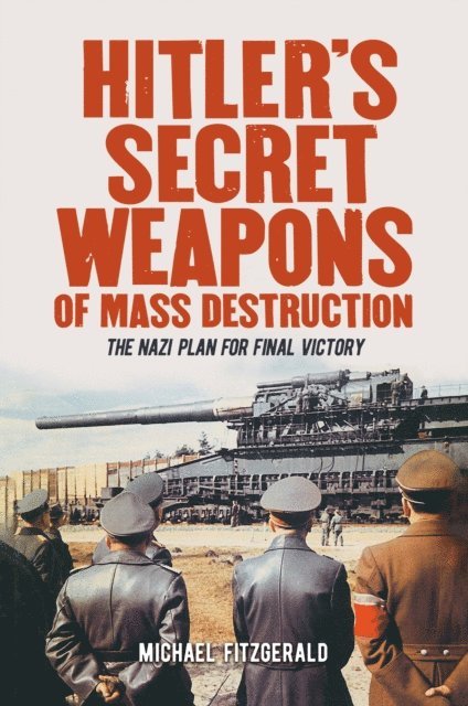 Michael FitzGerald - Hitler's Secret Weapons of Mass Destruction, E-bok