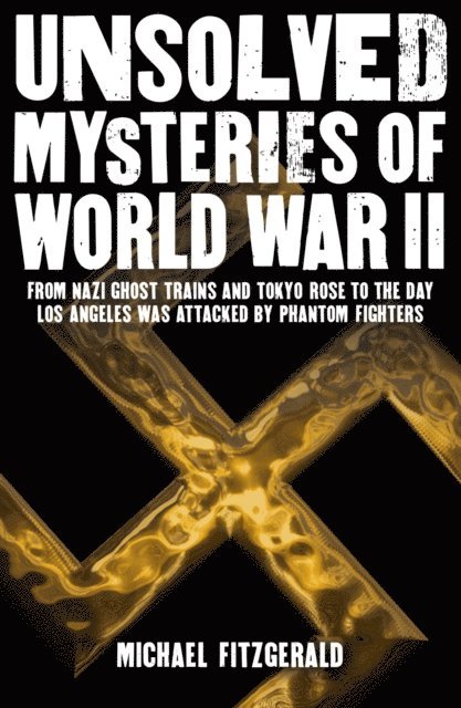 Michael FitzGerald - Unsolved Mysteries of World War II, E-bok