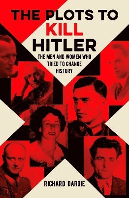 Richard Dargie - Plots to Kill Hitler, Häftad