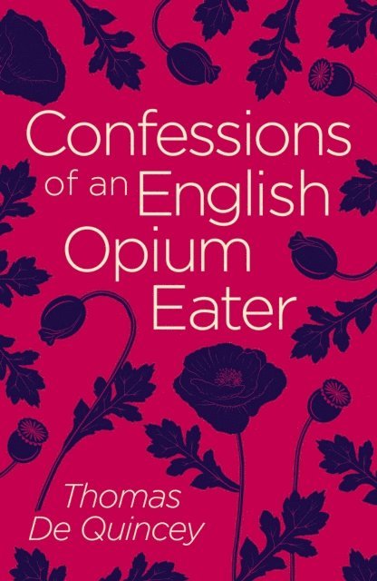 Thomas De Quincey - Confessions of an English Opium Eater, E-bok