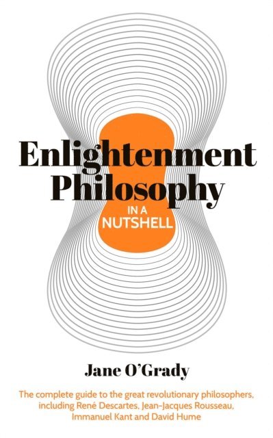Jane O'Grady - Knowledge in a Nutshell: Enlightenment Philosophy, E-bok