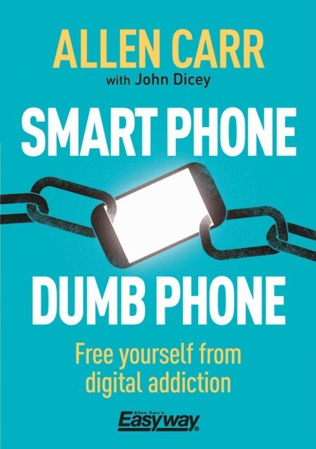 John Dicey, Allen Carr - Smart Phone Dumb Phone, E-bok