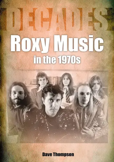 Dave Thompson - Roxy Music in the 1970s, Häftad