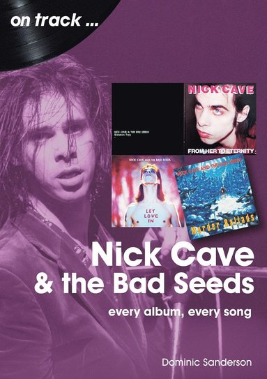 Nick Cave and the Bad Seeds On Track av Dominic Sanderson