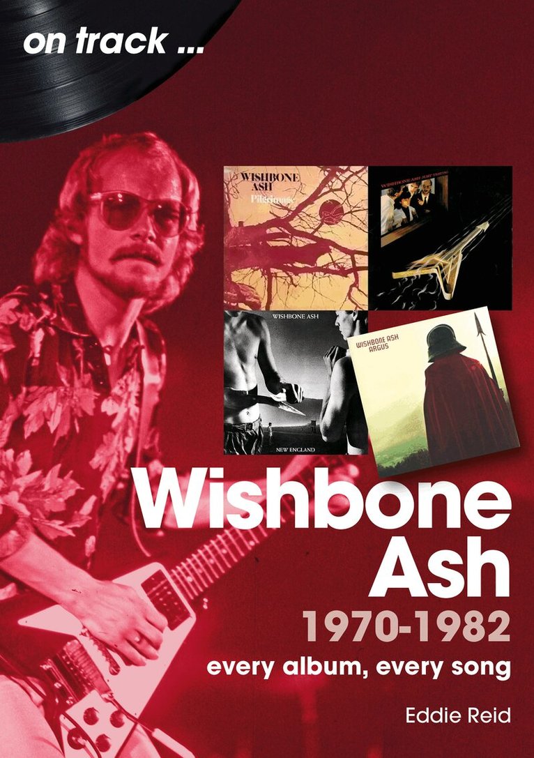 Wishbone Ash 1970 to 1982 On Track
