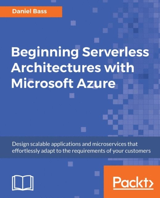 Daniel Bass - Beginning Serverless Architectures with Microsoft Azure, E-bok