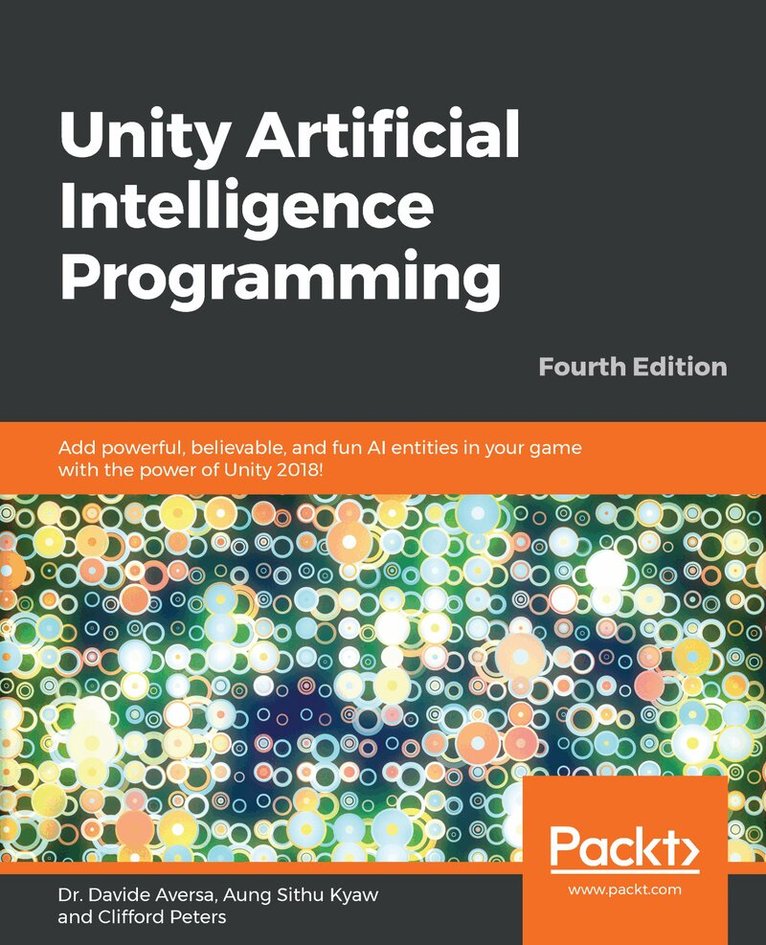 Dr. Davide Aversa, Aung Sithu Kyaw, Clifford Peters - Unity Artificial Intelligence Programming, Häftad. Tillgänglighet: Lägg i varukorg