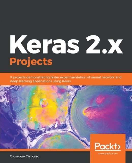 Ciaburro Giuseppe Ciaburro - Keras 2.x Projects, E-bok