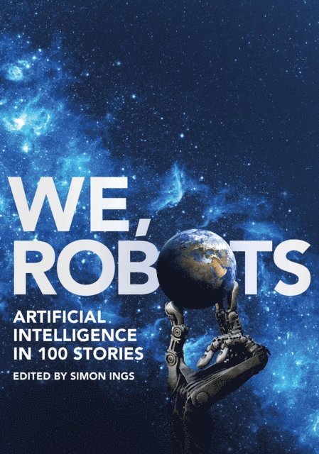Simon Ings - We, Robots, E-bok