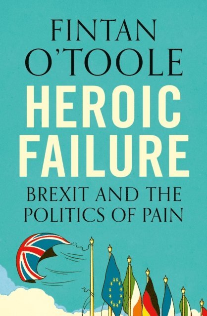 Fintan O'Toole - Heroic Failure, E-bok
