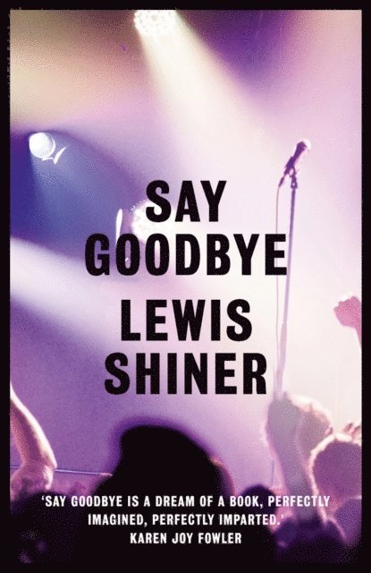 Lewis Shiner - Say Goodbye, E-bok