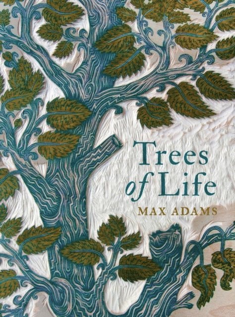 Max Adams - Trees of Life, E-bok