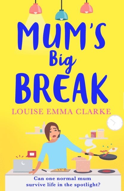 Louise Emma Clarke - Mum's Big Break, E-bok
