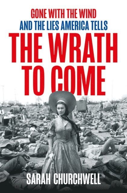 Sarah Churchwell - Wrath to Come, E-bok