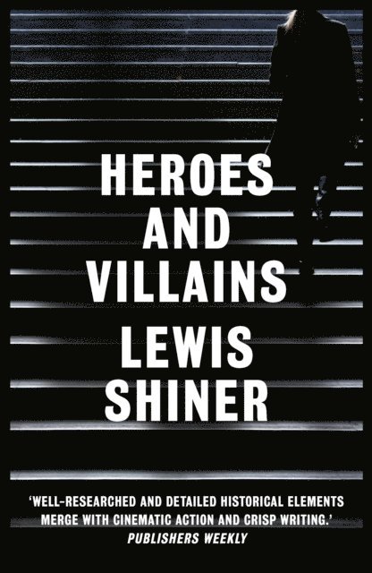 Lewis Shiner - Heroes and Villains, E-bok