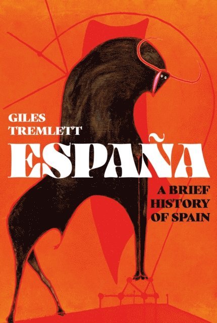 Giles Tremlett - España: a Brief History of Spain, E-bok