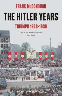 The Hitler Years ~ Triumph 1933 - 1939