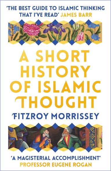 Short History of Islamic Thought av Fitzroy Morrissey