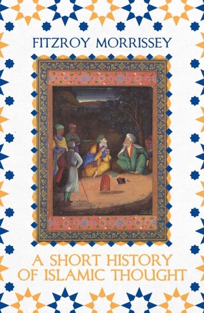 Fitzroy Morrissey - Short History of Islamic Thought, E-bok
