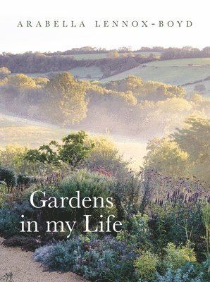 Gardens in My Life av Arabella Lennox-Boyd