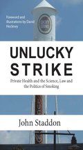 Unlucky Strike: Private Health and the Science, Law and Politics of Smokingi  