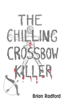 Brian Radford - Chilling Crossbow Killer, Häftad. Tillgänglighet: Lägg i varukorg
