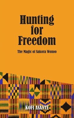 Kofi Asante - Hunting For Freedom, Häftad