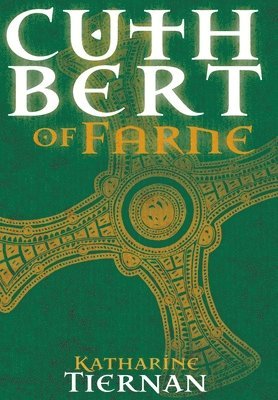 Katharine Tiernan - Cuthbert of Farne: A novel of Northumbria's warrior saint, Inbunden. Tillgänglighet: Lägg i varukorg
