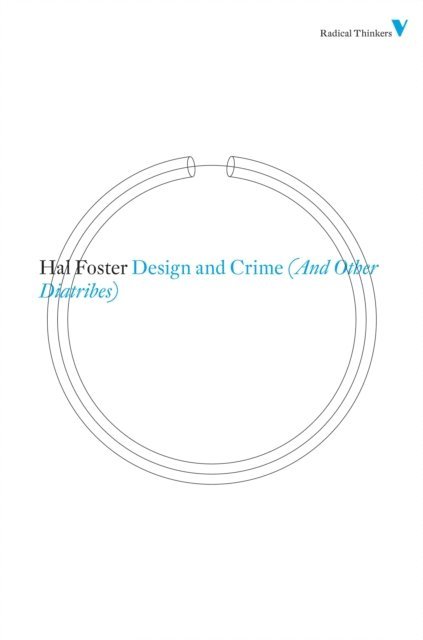 Hal Foster - Design and Crime (And Other Diatribes), E-bok