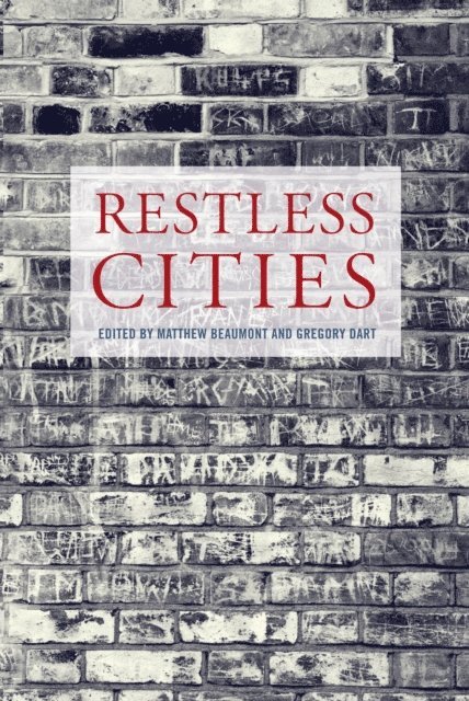 Gregory Dart, Matthew Beaumont - Restless Cities, E-bok