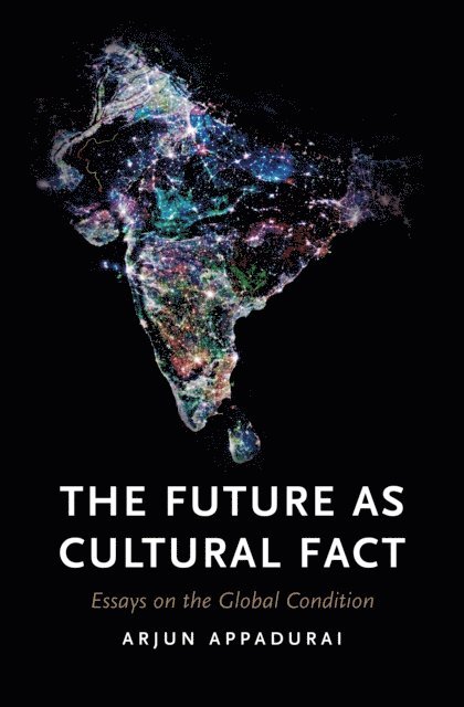 Arjun Appadurai - Future as Cultural Fact, E-bok