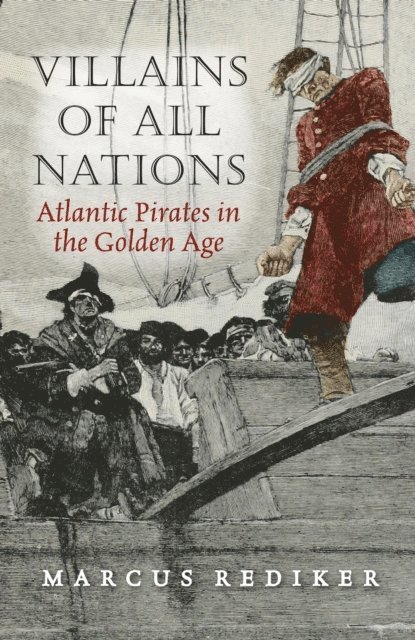 Marcus Rediker - Villains of All Nations, E-bok