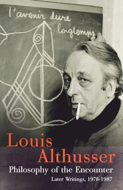 Louis Althusser, François Matheron, Oliver Corpet - Philosophy of the Encounter, E-bok