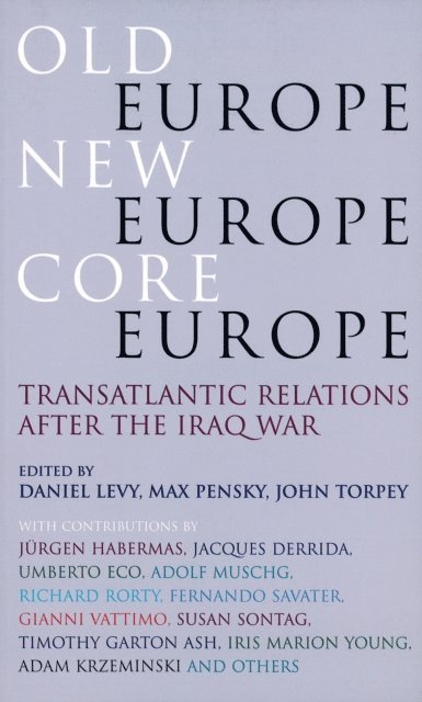 Daniel Levy, John C Torpey, Max Pensky - Old Europe, New Europe, Core Europe, E-bok