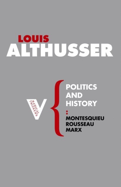 Louis Althusser - Politics and History, E-bok