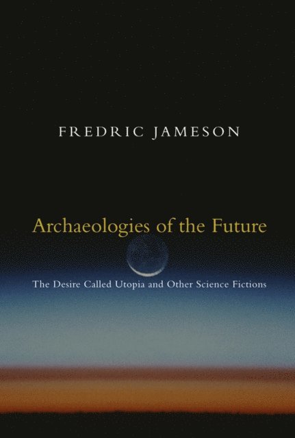 Fredric Jameson - Archaeologies of the Future, E-bok