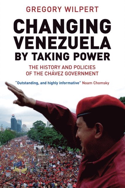 Gregory Wilpert - Changing Venezuela by Taking Power, E-bok. Tillgänglighet: Lägg i varukorg