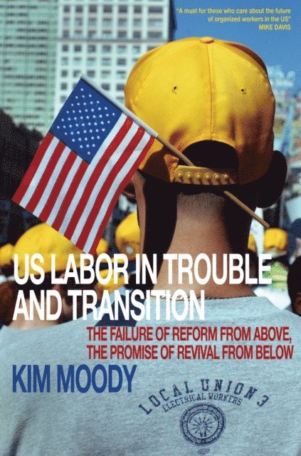 Kim Moody - US Labor in Trouble and Transition, E-bok